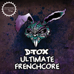 D Tox- Ultimate Frenchcore