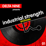 Delta 9 presents Industrial Strength Archives 