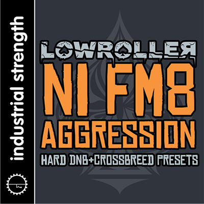Lowroller - NI FM8 Aggression